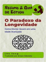 Resumo & Guia De Estudo - O Paradoxo Da Longevidade: Como Morrer Jovem Em Uma Idade Avançada