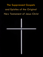 The Suppressed Gospels and Epistles of the Original New Testament of Jesus Christ: The Gospel of the Birth of Mary, the Protevangelion, the Infancy of Jesus Christ, the Gospel of Nicodemus