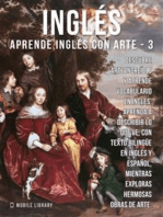 3 - Inglés - Aprende Inglés con Arte: Aprenda a describir lo que ve, con texto bilingüe en inglés y español, mientras explora hermosas obras de arte