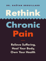 Rethink Chronic Pain: Relieve Suffering, Heal Your Body, Own Your Health