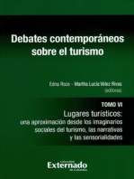 Debates contemporáneos sobre el turismo. Tomo VI: Lugares turísticos: una aproximación desde los imaginarios sociales del turismo, las narrativas y las sensorialidades