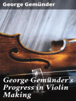 George Gemünder's Progress in Violin Making: With Interesting Facts Concerning the Art and Its Critics in General