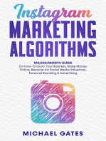 Instagram Marketing Algorithms 10,000/Month Guide On How To Grow Your Business, Make Money Online, Become An Social Media Influencer, Personal Branding & Advertising