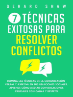 7 técnicas exitosas para resolver conflictos: Domina las técnicas de la comunicación verbal y asertiva en tus relaciones sociales. Aprende cómo mediar conversaciones cruciales con calma y respeto