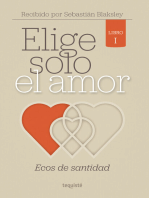 Elige solo el amor: Ecos de santidad: Libro I