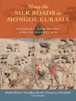 Along the Silk Roads in Mongol Eurasia: Generals, Merchants, and Intellectuals