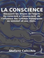 La conscience: découvrir les étapes de l'esprit: Du conscient à l'inconscient, de l'influence des rythmes biologiques au sommeil et aux rêves