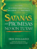 Satanás, ¡mis promesas no son tuyas!: La guía de guerra espiritual para reclamar lo que le pertenece