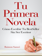 Tu Primera Novela: Cómo escribir tu bestseller sin ser escritor