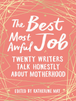 The Best Most Awful Job: Twenty Writers Talk Honestly About Motherhood