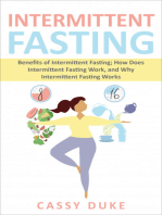 Intermittent Fasting: Benefits of Intermittent Fasting; How Does Intermittent Fasting Work, and Why Intermittent Fasting Works