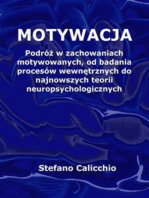 Motywacja: Podróż w zachowaniach motywowanych, od badania procesów wewnętrznych do najnowszych teorii neuropsychologicznych