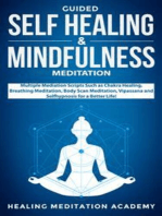 Guided Self-Healing and Mindfulness Meditations: Multiple Meditation Scripts such as Chakra Healing, Breathing Meditation, Body Scan Meditation, Vipassana, and Self-Hypnosis for a Better Life!