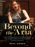 Beyond the Aria: Artistic Self-Empowerment for the Classical Singer: Why You Want It, Why You’ve Been Denied It, and How to Achieve It