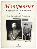 Montpensier, biografía de una obsesión