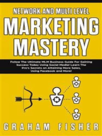 Network and Multi-Level Marketing Mastery: Follow The Ultimate MLM Business Guide For Gaining Success Today Using Social Media! Learn The Pro’s Secrets on Attaining More Sales, Using Facebook, and More!