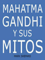 Mahatma Gandhi y sus mitos: Desobediencia civil, no violencia y Satyagraha en el mundo real