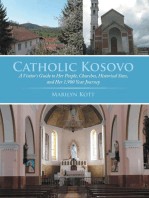 Catholic Kosovo: A Visitor’s Guide to Her People, Churches, Historical Sites, and Her 1,900 Year Journey