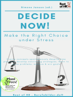 Decide now! Make the Right Choice under Stress: incl. Bonus – Create concepts spontaneously despite time pressure, develop convincing strategies, learn to solve problems, achieve & win goals