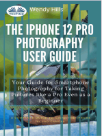 The IPhone 12 Pro Photography User Guide: Your Guide For Smartphone Photography For Taking Pictures Like A Pro Even As A Beginner