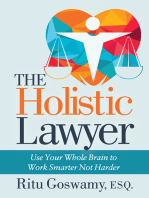 The Holistic Lawyer: Use Your Whole Brain to Work Smarter Not Harder