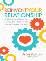 Reinvent Your Relationship: A Therapist's Insights to having the Relationship You've Always Wanted