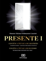 Presente I: contém a Técnica de Gratidão de Rhonda Byrne (adaptada por Simone Feldmann). Contém a Técnica do Sucesso "28 dias para mudar uma vida"