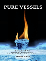 Pure Vessels : A Handbook for Reviving Biblical Christianity in the Heart of Today's Cultural Christian