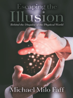 Escaping the Illusion: Behind the Disguise of the Physical World