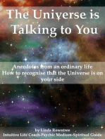 The Universe is Talking to You: Anecdotes from an ordinary life - How to recognise that the Universe is on your side