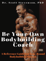 Be Your Own Bodybuilding Coach: A Reference Guide For Year-Round Bodybuilding Success