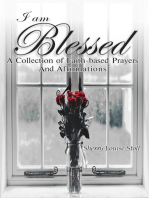 I Am Blessed.: A Collection Of Faith-based Prayers And Affirmations