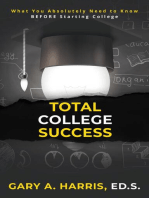 Total College Success: What You Absolutely Need to Know  BEFORE Starting College