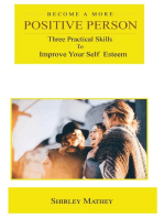 Become a More Positive Person: Three Practical Skills to Improve Your Self Esteem