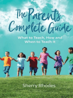 The Parent's Complete Guide: What to Teach, How and When to Teach It