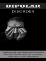 Bipolar Disorder: Understanding and managing bipolar disorder, bipolar disorder remedies, treatments, and much more!