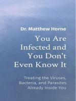 You Are Infected and You Don't Even Know It: The Viruses, Bacteria, and Parasites Already Inside You