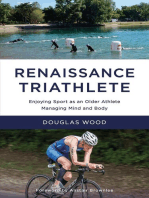 Renaissance Triathlete: Enjoying Sport as an Older Athlete, Managing Mind and Body