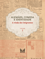 Alemães, comida e Identidade: A vinda dos imigrantes: VOLUME 2