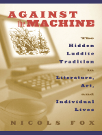 Against the Machine: The Hidden Luddite Tradition in Literature, Art, and Individual Lives