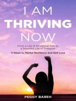 I Am Thriving Now: From a Life of Emotional Pain to a Beautiful Life of Freedom: 11 Steps to Mental Resilience and Self-Love