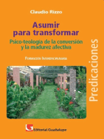 Asumir para transformar: Psico-teología de la conversión y la madurez afectiva