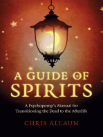 A Guide of Spirits: A Psychopomp's Manual For Transitioning The Dead To The Afterlife