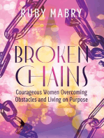 Broken Chains: Courageous Women Overcoming Obstacles and Living on Purpose