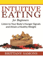 Intuitive Eating For Beginners: Listen to Your Body's Hunger Signals and Attain a Healthy Weight