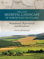 The Late Medieval Landscape of North-east Scotland: Renaissance, Reformation and Revolution