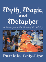 Myth, Magic, and Metaphor: A Journey into the Heart of Creativity