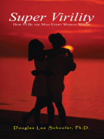 Super Virility: How to Be the Man Every Woman Wants