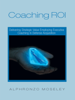 Coaching Roi: Delivering Strategic Value Employing Executive Coaching in Defense Acquisition