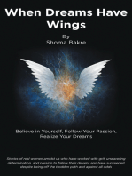 When Dreams Have Wings: Believe in Yourself, Follow Your Passion, Realize Your Dreams